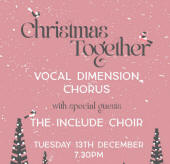 A evening of Christmas music with Vocal Dimension and our wonderful friends The Include Choir.