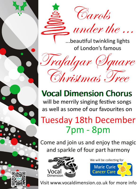 Vocal Dimension will be merrily singing festive songs under the BIG Christmas tree in Trafalgar Square in London on Tuesday 18th December from 7pm to 8pm. 